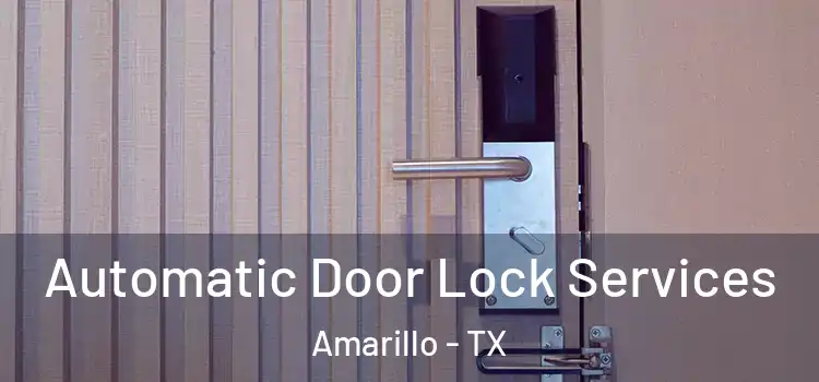  Automatic Door Lock Services Amarillo - TX