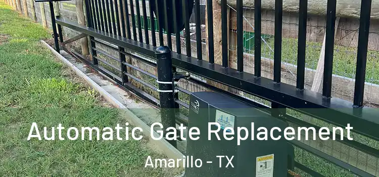  Automatic Gate Replacement Amarillo - TX