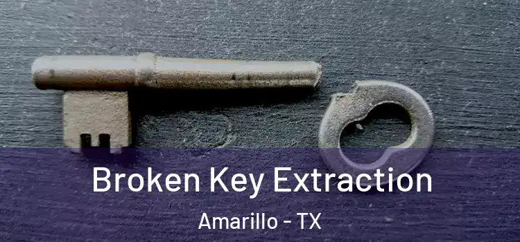  Broken Key Extraction Amarillo - TX