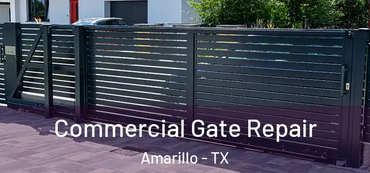 Commercial Gate Repair Amarillo - TX