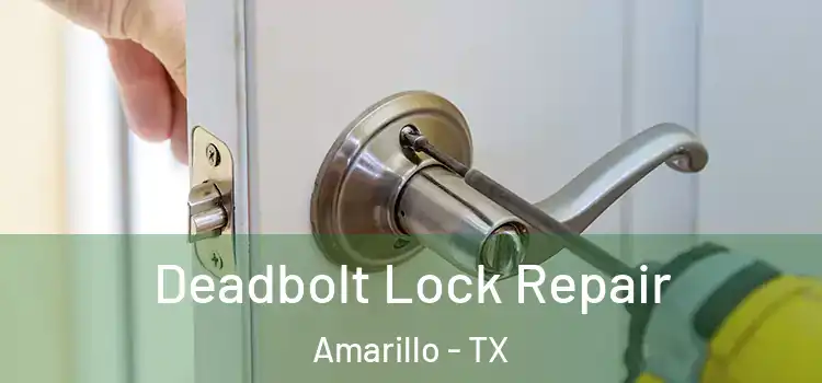  Deadbolt Lock Repair Amarillo - TX