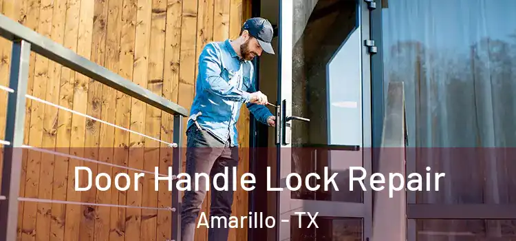 Door Handle Lock Repair Amarillo - TX