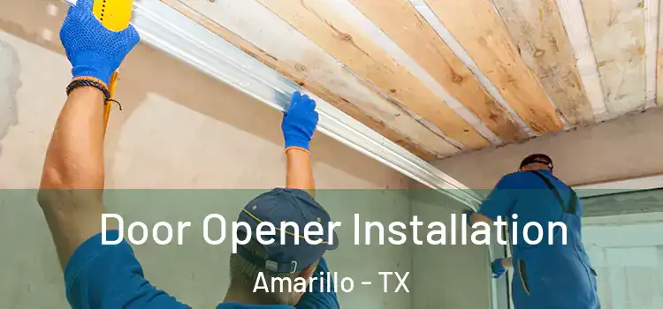  Door Opener Installation Amarillo - TX