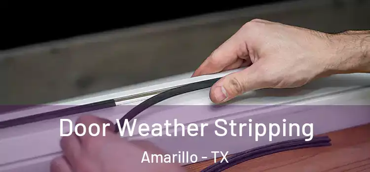 Door Weather Stripping Amarillo - TX