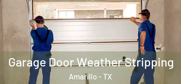  Garage Door Weather Stripping Amarillo - TX