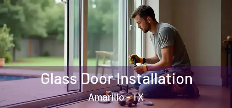  Glass Door Installation Amarillo - TX