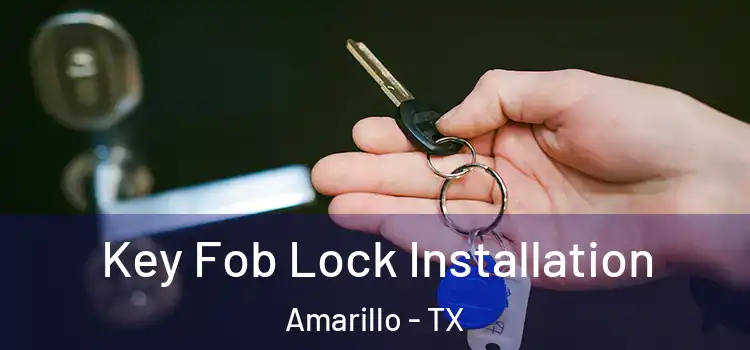  Key Fob Lock Installation Amarillo - TX