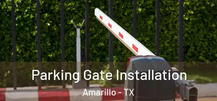 Parking Gate Installation Amarillo - TX