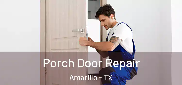  Porch Door Repair Amarillo - TX